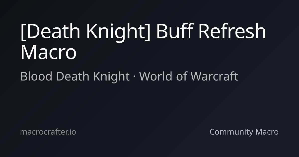 [Death Knight] Buff Refresh Macro | World of Warcraft | MacroCrafter